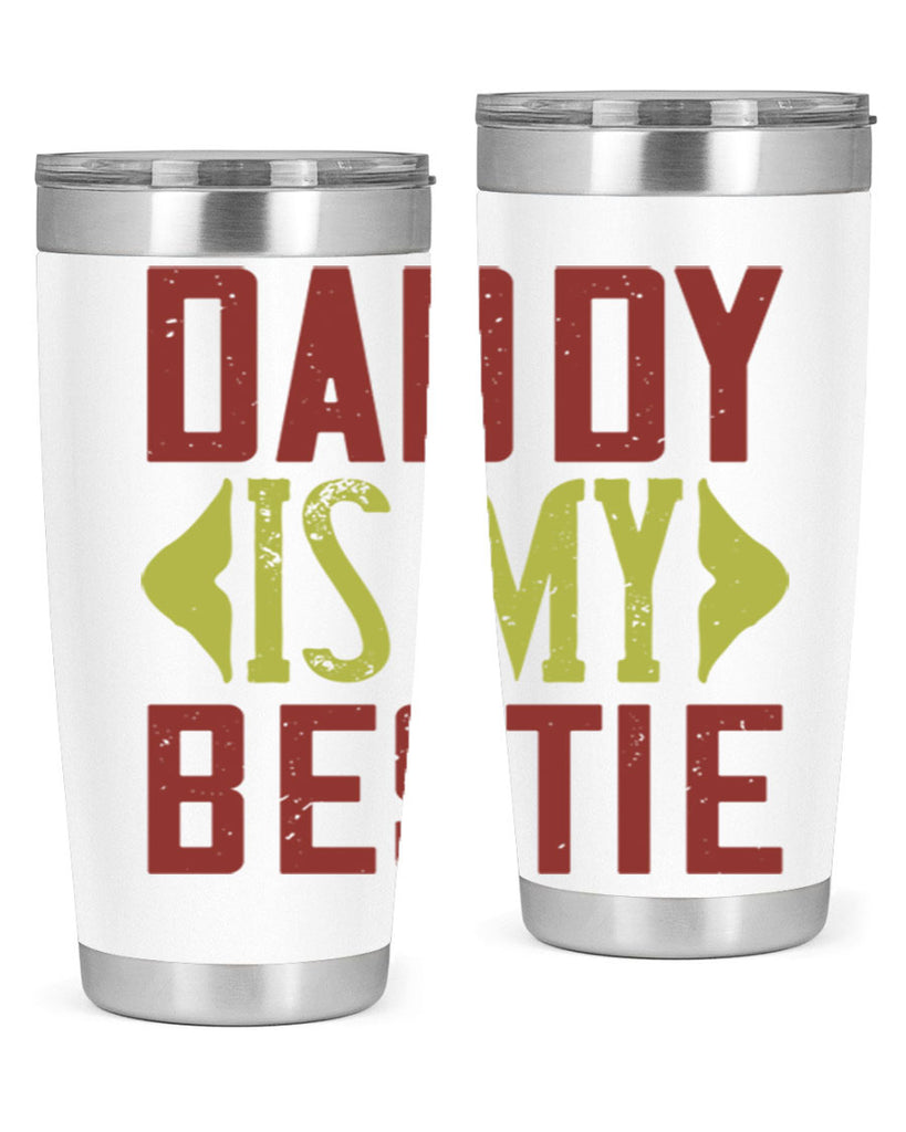 daddy is my bestie 244#- fathers day- Tumbler