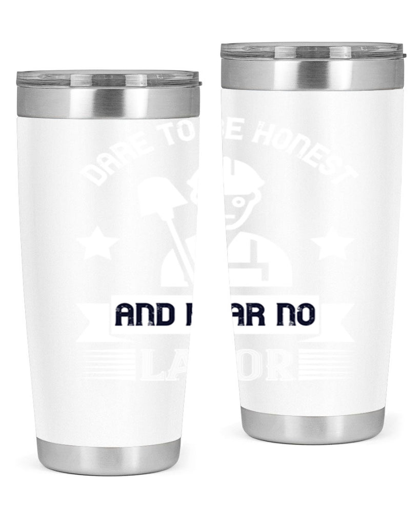 dare to be honest and fear no labor 44#- labor day- Tumbler