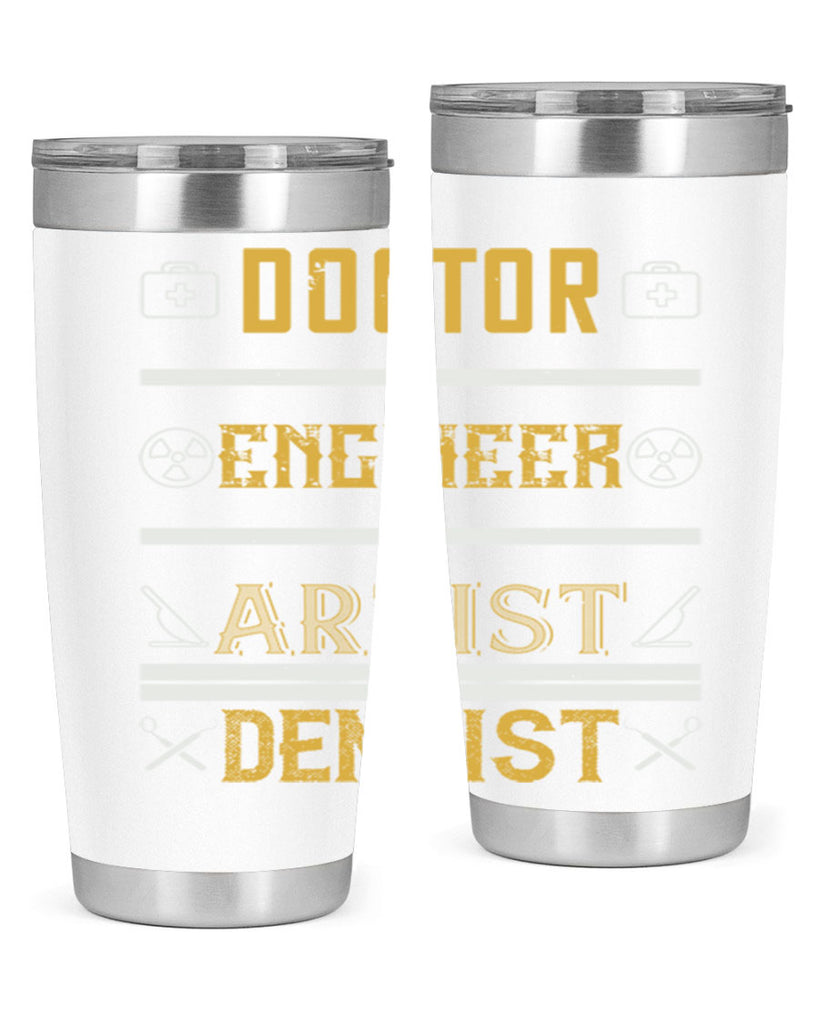 doctor engineer artist dentist Style 43#- dentist- tumbler