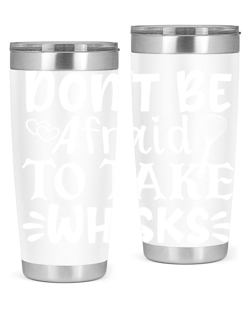 dont be afraid to take whisks 40#- kitchen- Tumbler