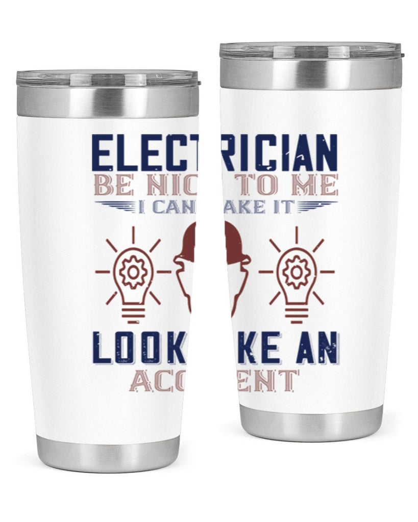 electrician nice to me i can make it look like an accident Style 68#- engineer- tumbler
