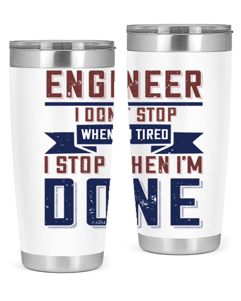 engineer i dont stop when im tired i stop when im done Style 65#- engineer- tumbler