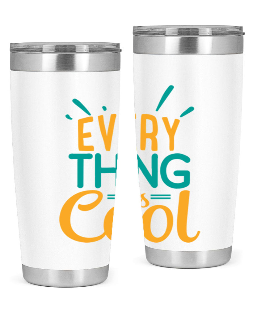 every thing is cool Style 105#- summer- Tumbler