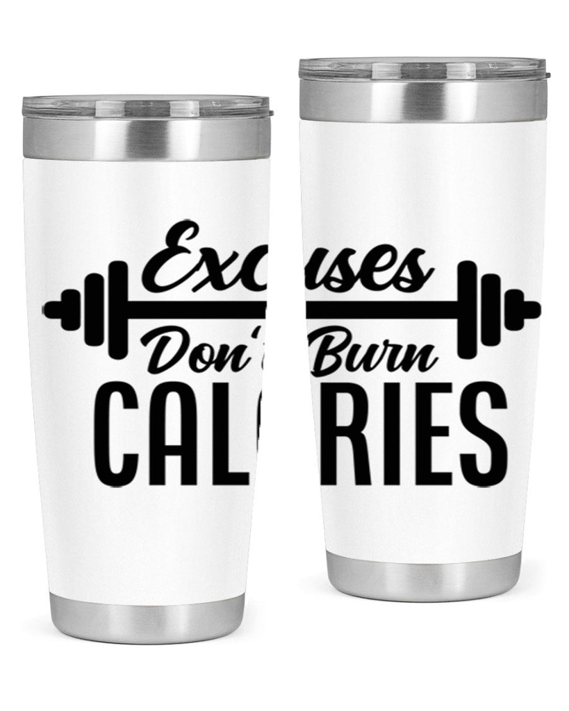 excuses dont burn calories 45#- gym- Tumbler