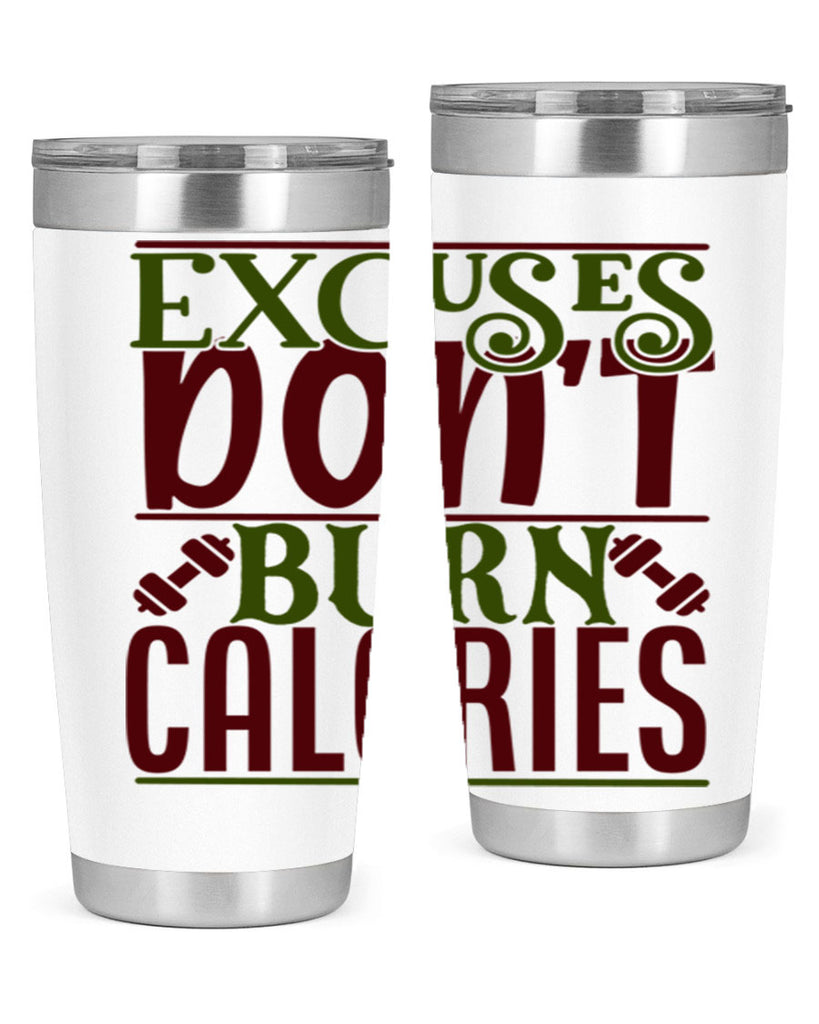 excuses dont burn calories 46#- gym- Tumbler