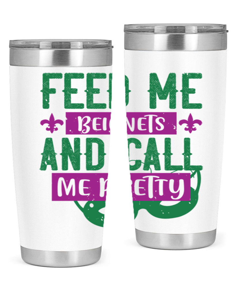feed me beignets and call me pretty 71#- mardi gras- Tumbler