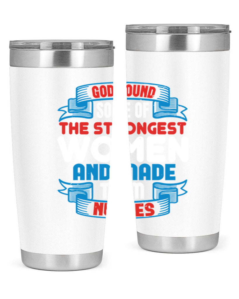 god found the strongest Style 398#- nurse- tumbler