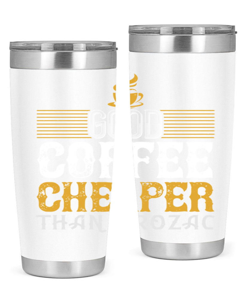 good coffee – cheaper than prozac 261#- coffee- Tumbler