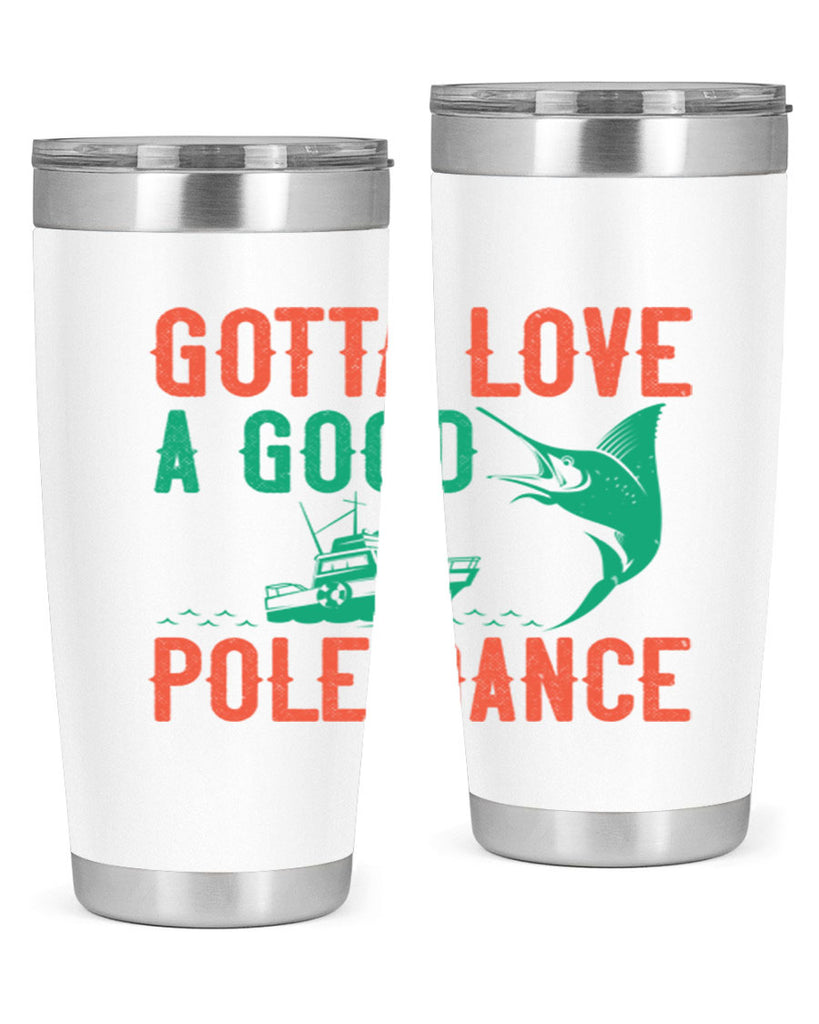 gotta love a good pole dance 261#- fishing- Tumbler