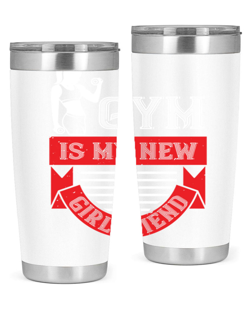 gym is my new girlfriend 97#- gym- Tumbler