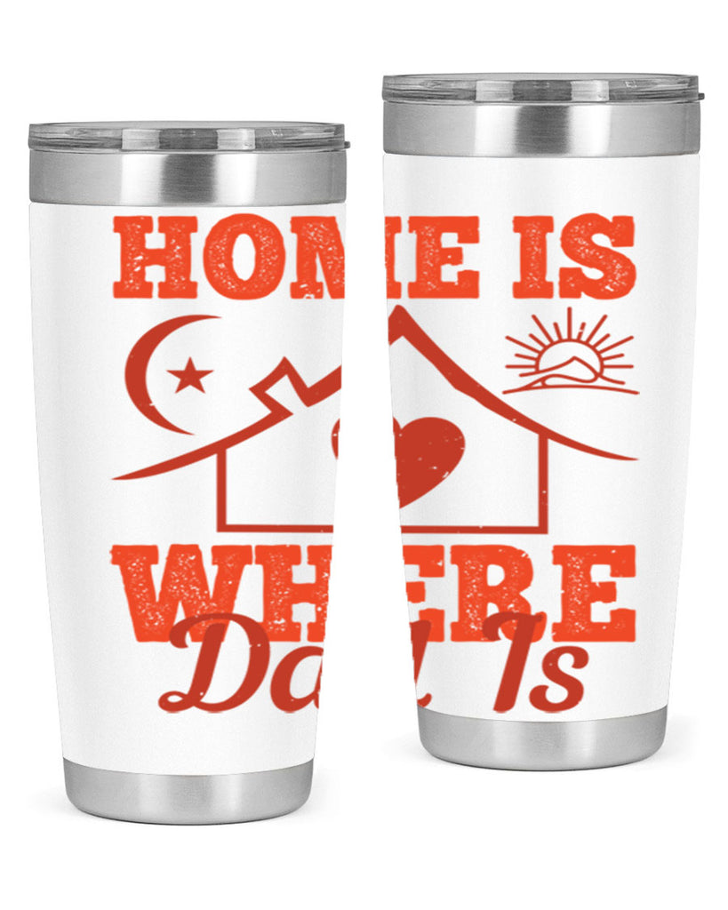 home is where dad is 207#- fathers day- Tumbler