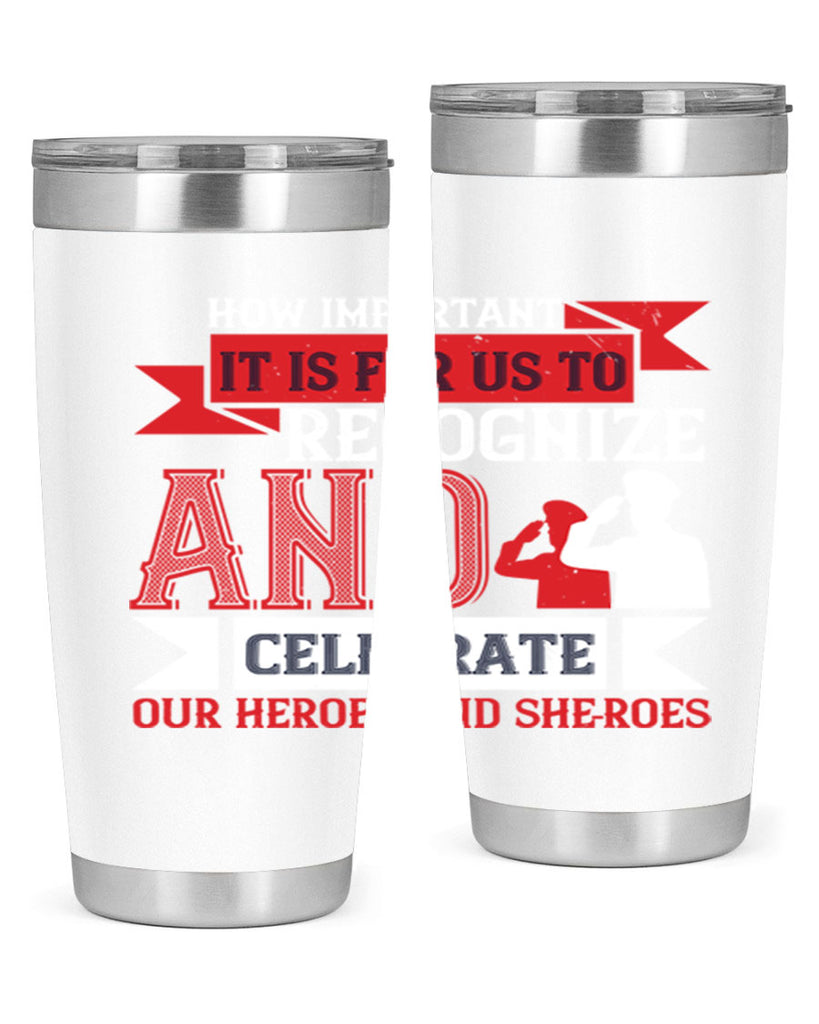 how important it is for us to recognize and celebrate our heroes and sheroes 60#- Veterns Day- Tumbler