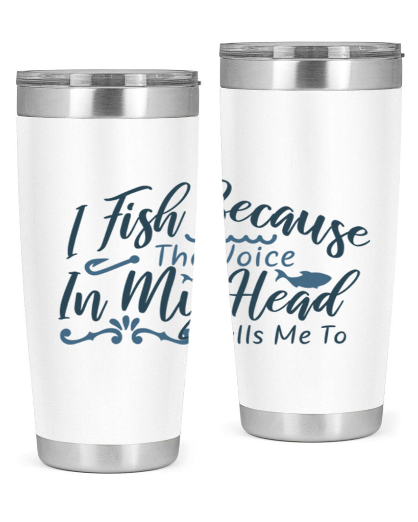 i fish because the voice in my head 114#- fishing- Tumbler