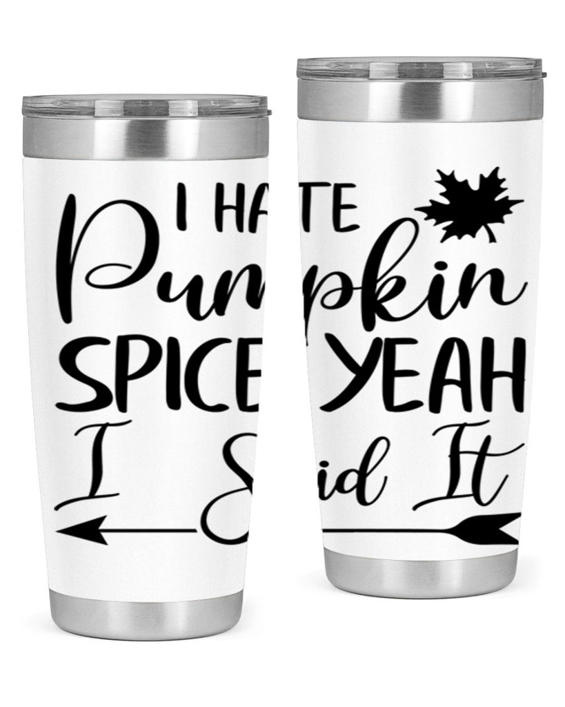 i hate pumpkin spice yeah i said it 324#- fall- Tumbler