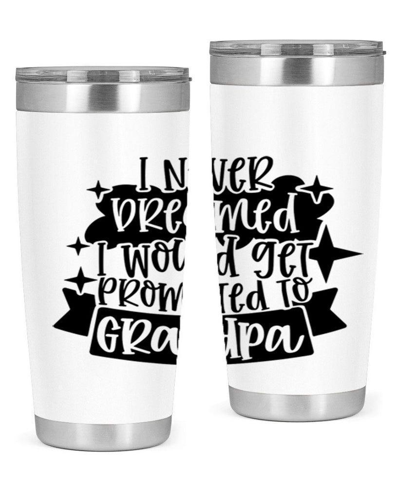 i never dreamed i would get promoted 37#- fathers day- Tumbler