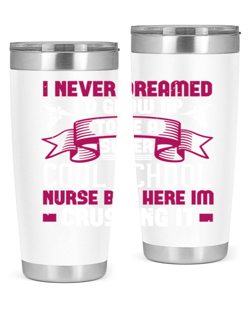 i never dreamed id grow up Style 319#- nurse- tumbler