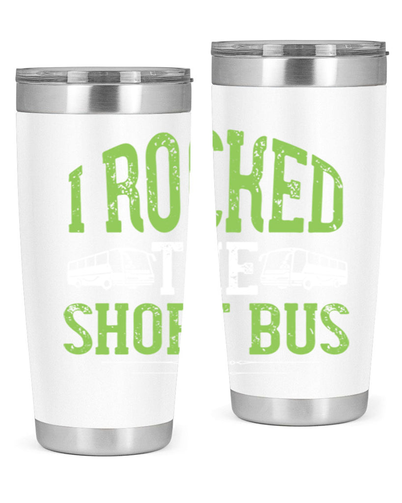 i rocked the short bus Style 26#- bus driver- tumbler