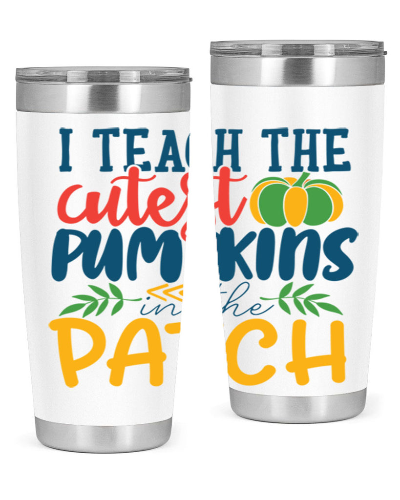 i teach the cutest pumpkins in the patch Style 175#- teacher- tumbler