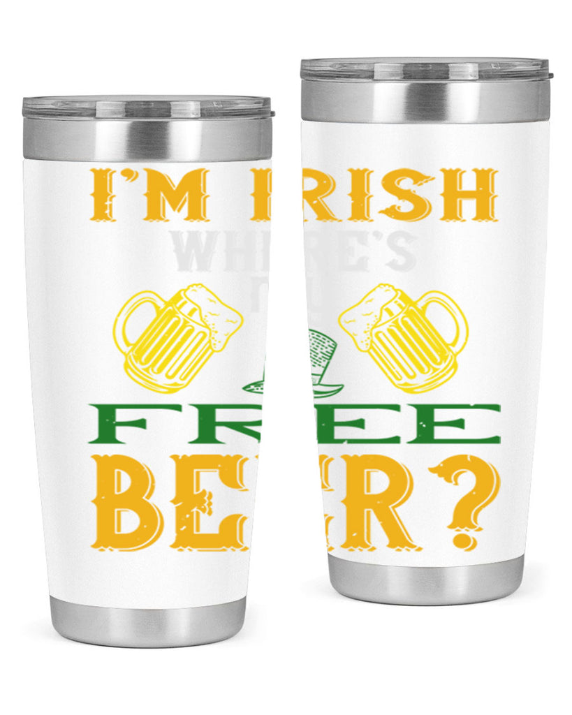 i’m irish where’s my free beer Style 127#- St Patricks Day- Tumbler