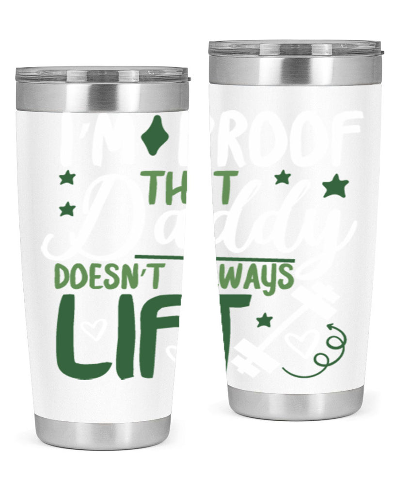 i’m proof that daddy doesn’t always lift 87#- fathers day- Tumbler