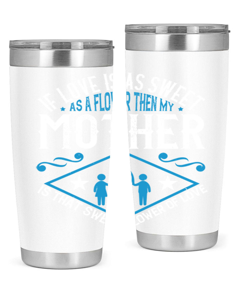 if love is as sweet as a flower 79#- mothers day- Tumbler