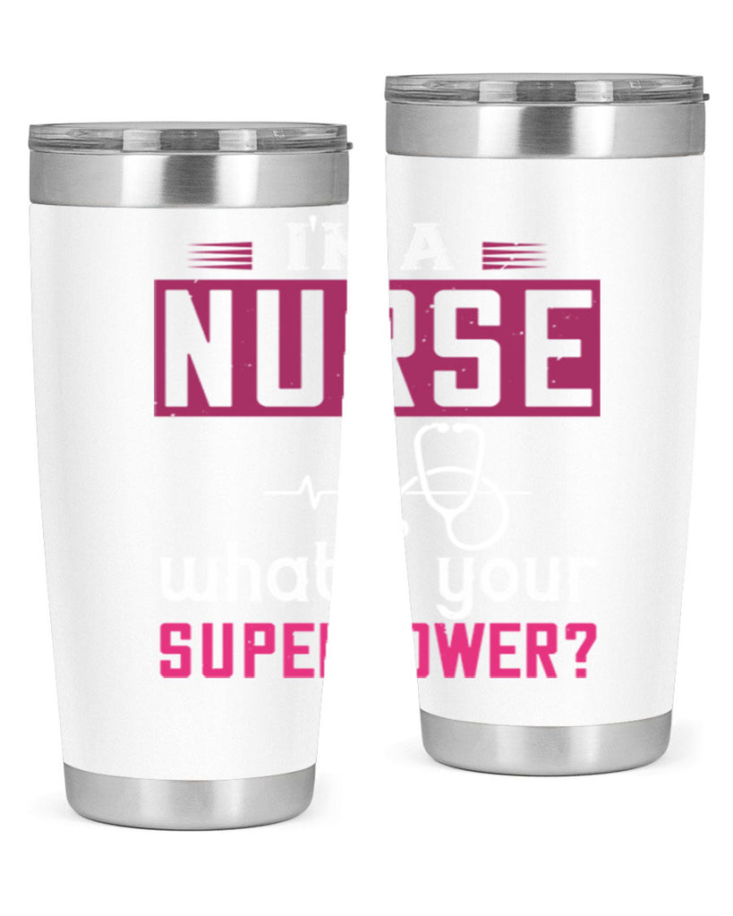 im a nurse whats your superpower Style 308#- nurse- tumbler