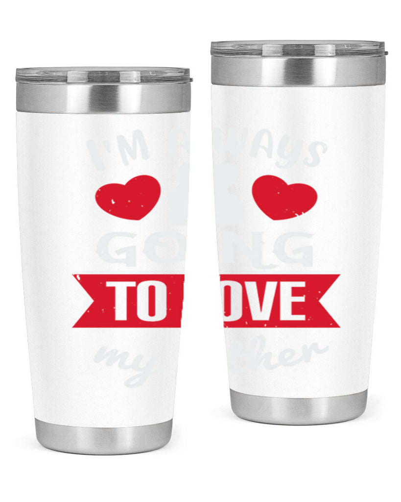 im always going to love 209#- fathers day- Tumbler