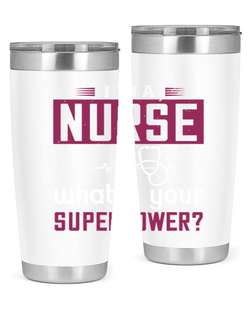 im anurse whats your superpower Style 302#- nurse- tumbler