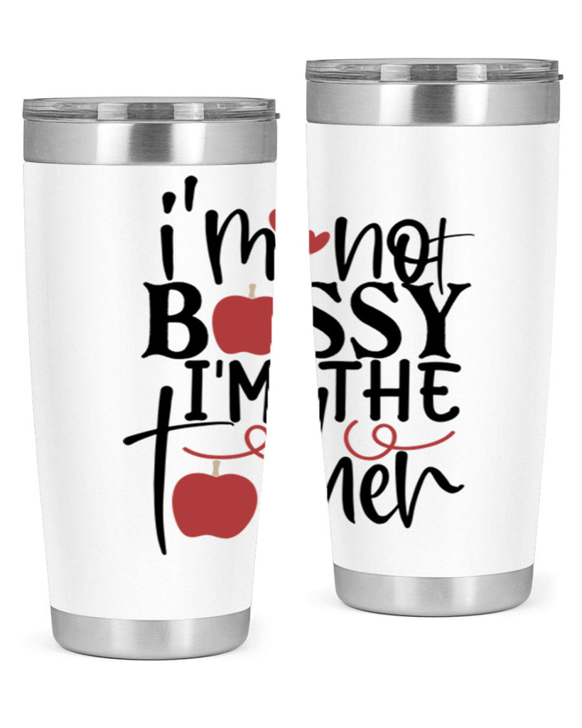 im not bossy im the teacher Style 115#- teacher- tumbler