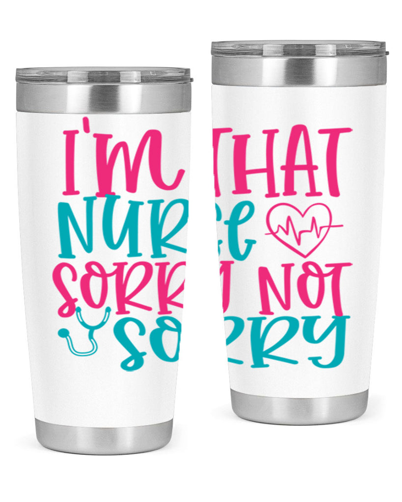 im that nurse sorry not sorry Style 378#- nurse- tumbler