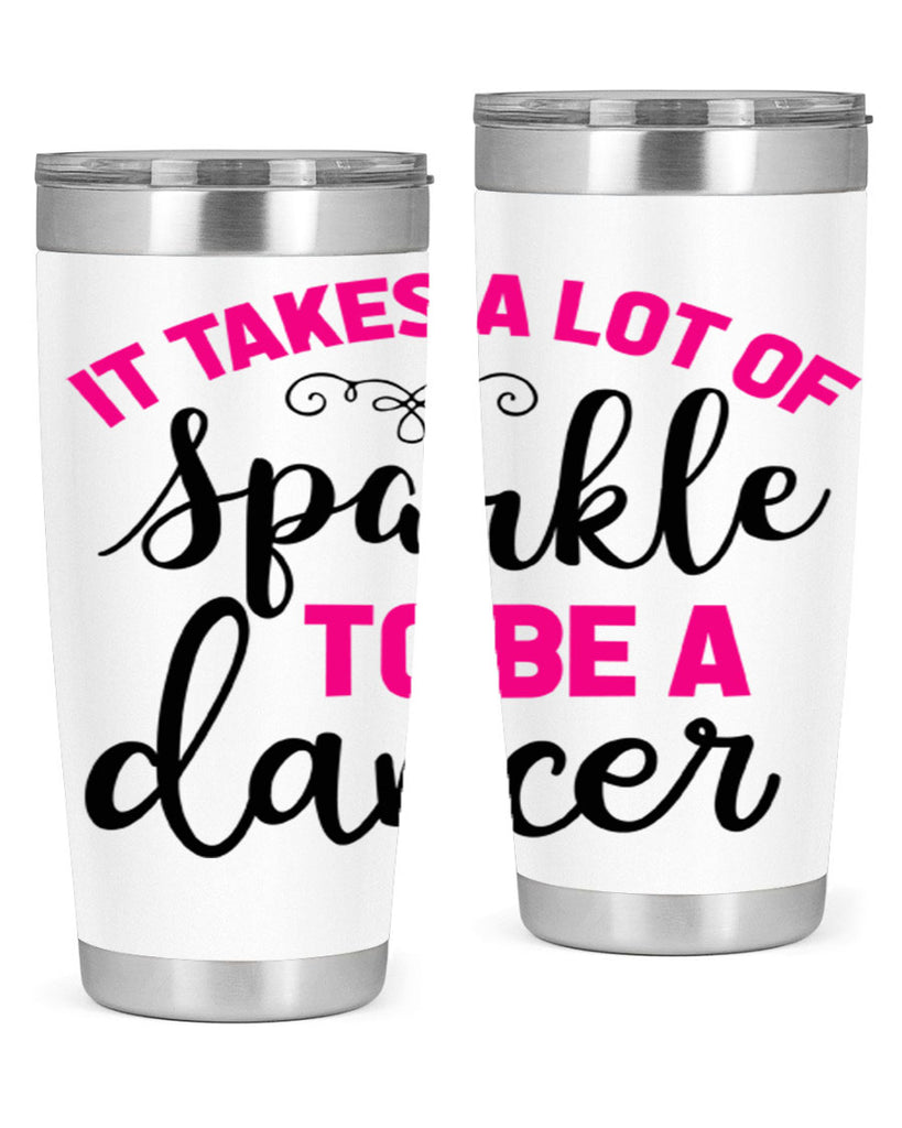 it takes a lot of sparkle to be a dancer 51#- ballet- Tumbler