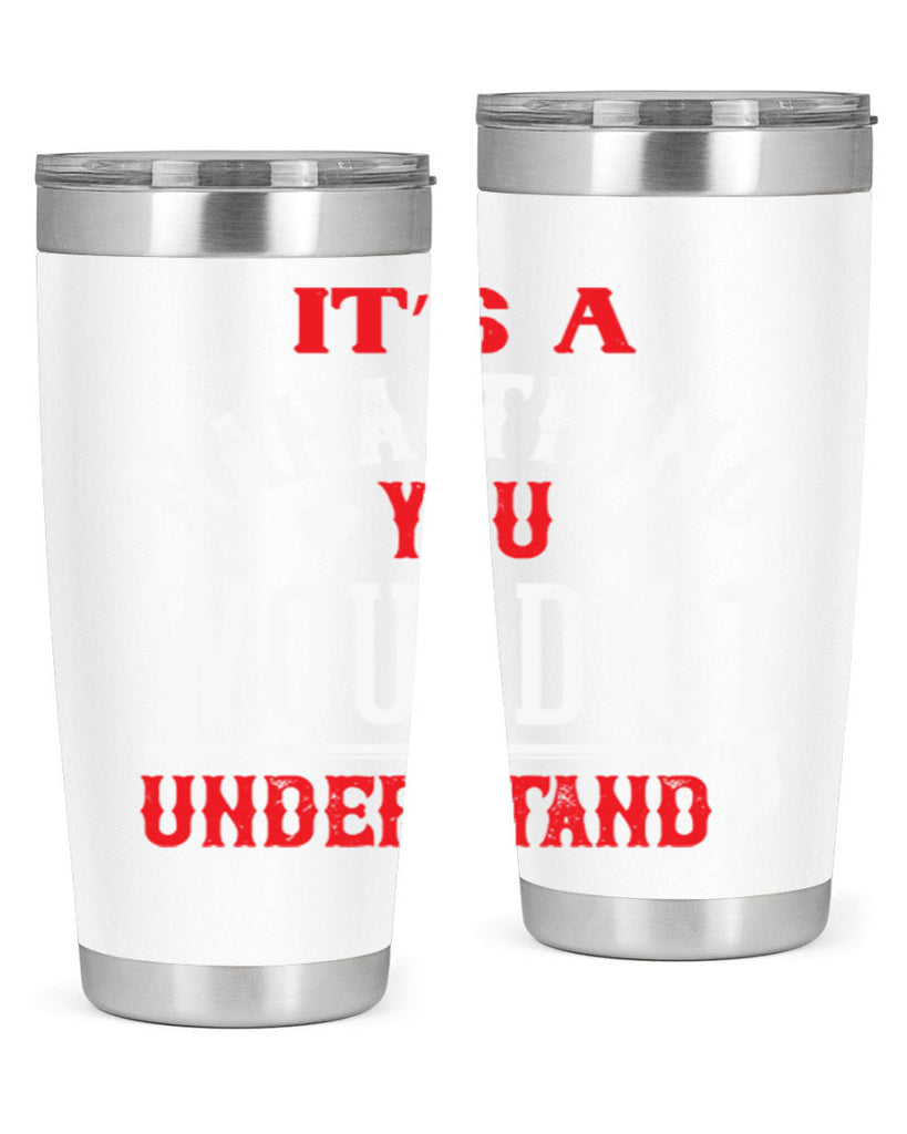 its a nana thing you wouldnt underatand 18#- grandma - nana- Tumbler