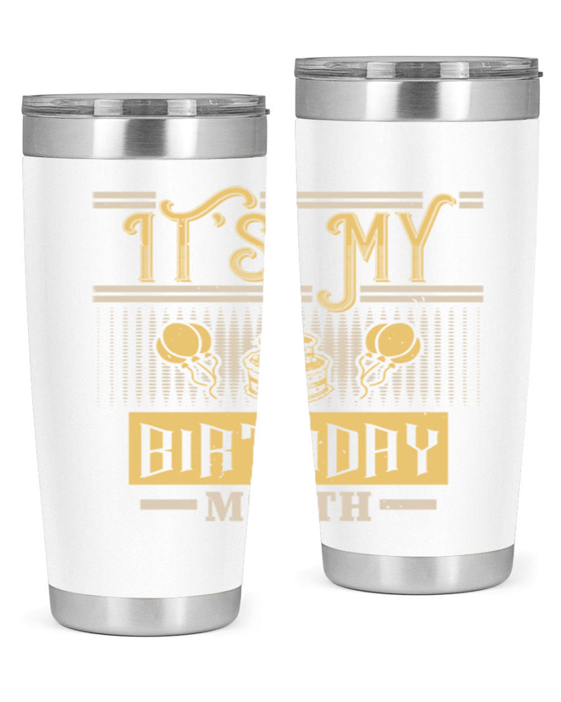 its my birthday month Style 87#- birthday- tumbler