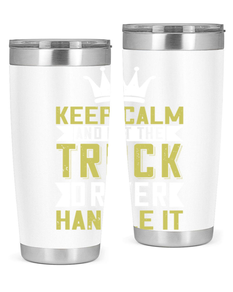 keep calm and let me the truck driver handle it Style 35#- truck driver- tumbler