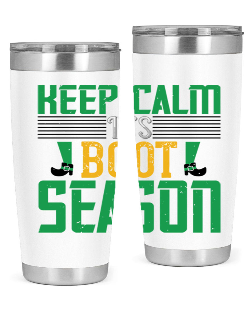 keep calm it’s boot season Style 124#- St Patricks Day- Tumbler