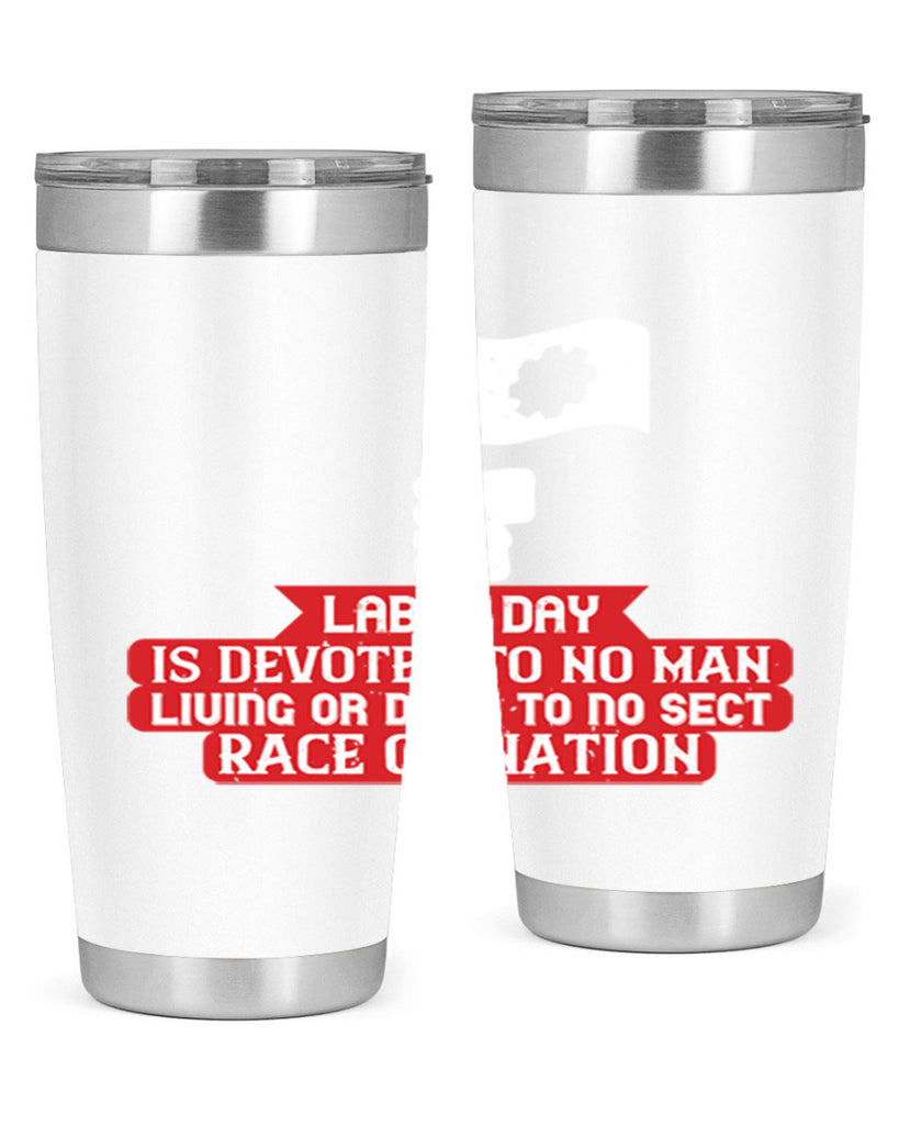 labor day is devoted to no man living or dead to no sect race or nation 33#- labor day- Tumbler