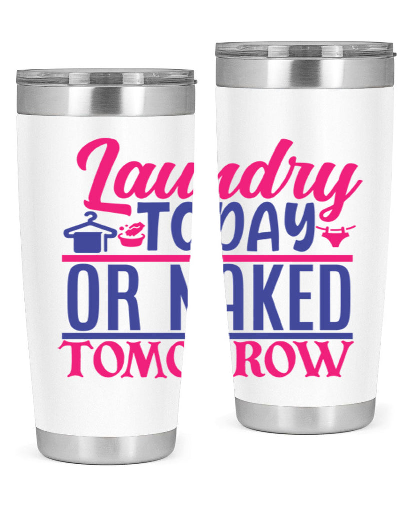 laundry today or naked tomorrow 4#- laundry- Tumbler