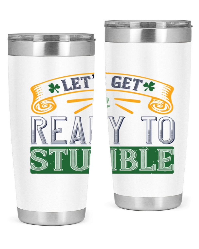 let’s get ready to stumble Style 121#- St Patricks Day- Tumbler