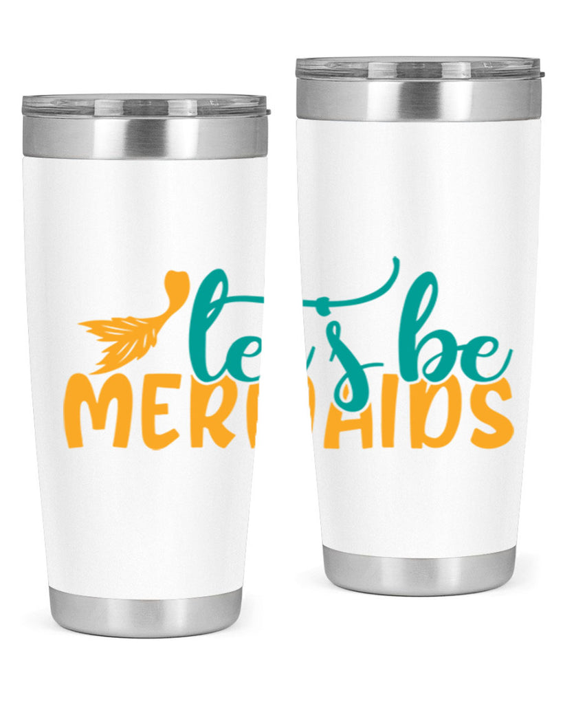 lets be mermaids Style 94#- summer- Tumbler