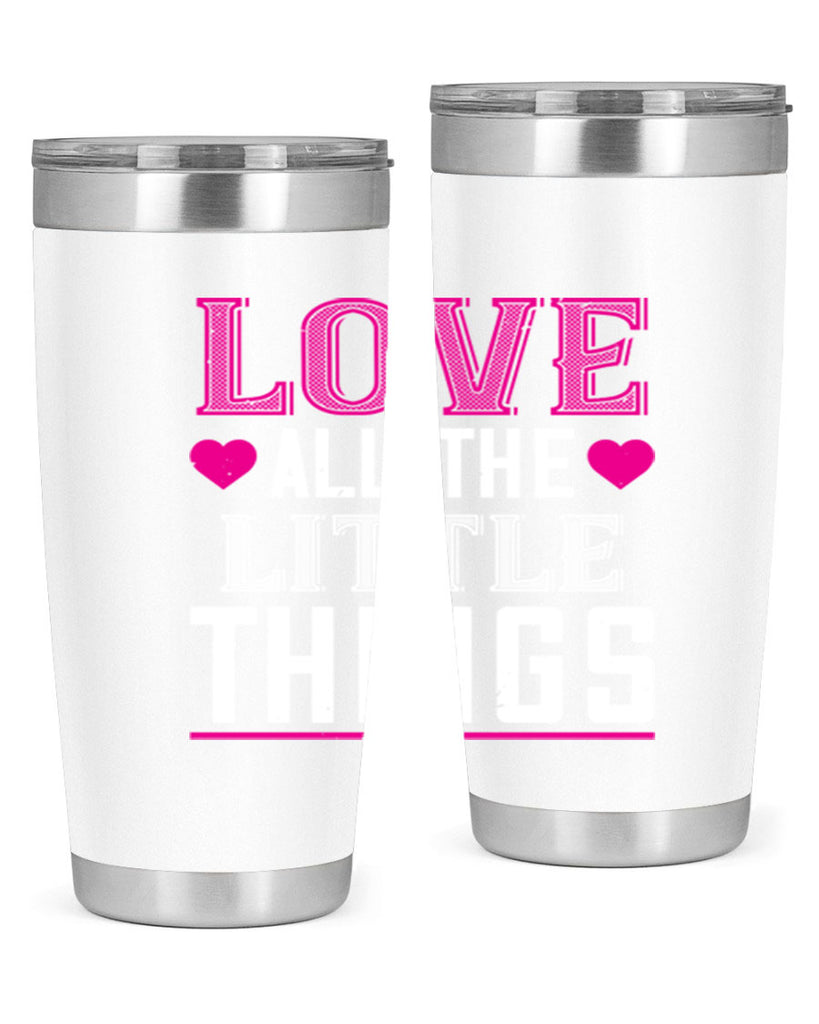 love all the little thing 46#- valentines day- Tumbler