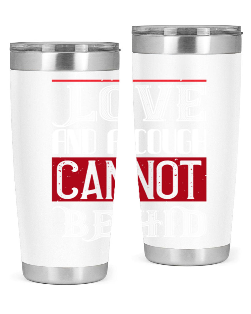 love and a cough cannat be hid 45#- valentines day- Tumbler