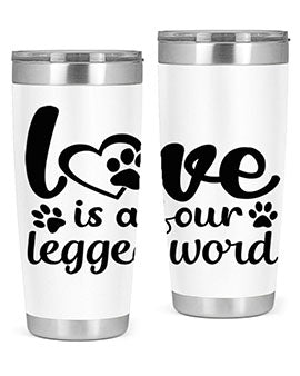 love is a four legged word Style 74#- dog- Tumbler