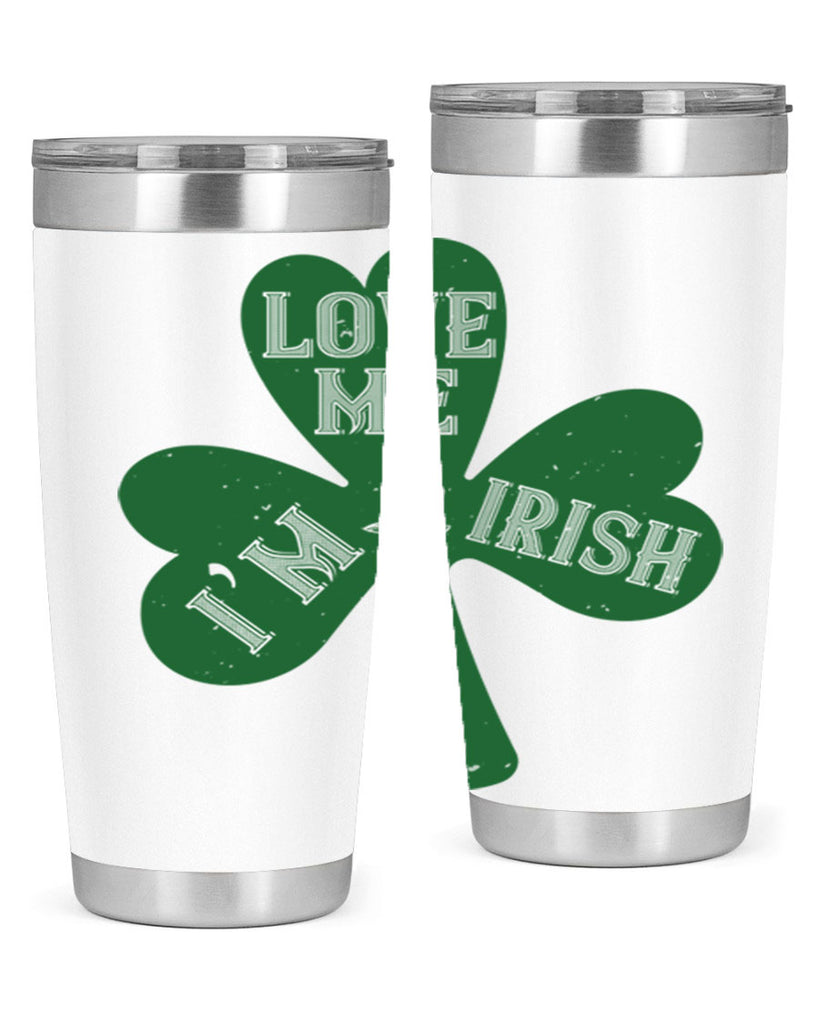 love me i’m irish Style 119#- St Patricks Day- Tumbler