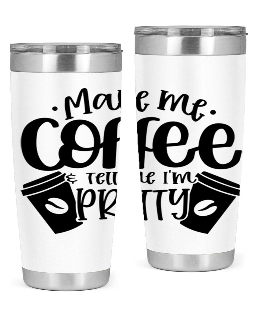 make me tell me im pretty 1#- drinking- Tumbler
