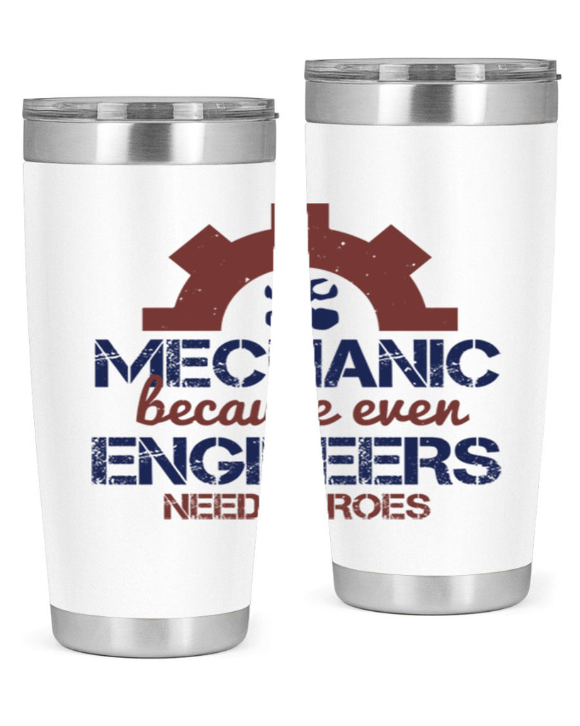 mechanic beacuse ever engineers need heroes Style 43#- engineer- tumbler