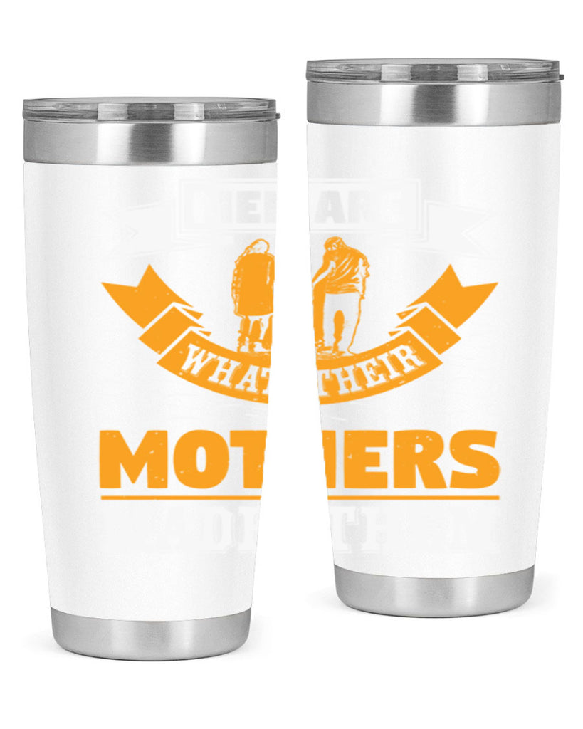 men are what their mothers made them 52#- mothers day- Tumbler