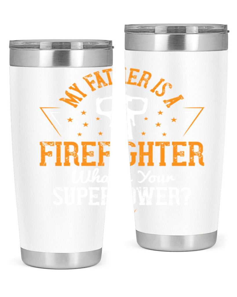 my father is a firefighter whats your superpower 214#- fathers day- Tumbler