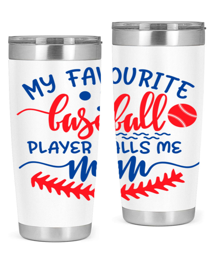 my favourite baseball player calls me mom 2051#- baseball- Tumbler