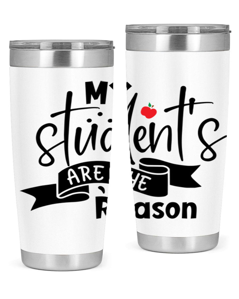 my students are the reason Style 172#- teacher- tumbler