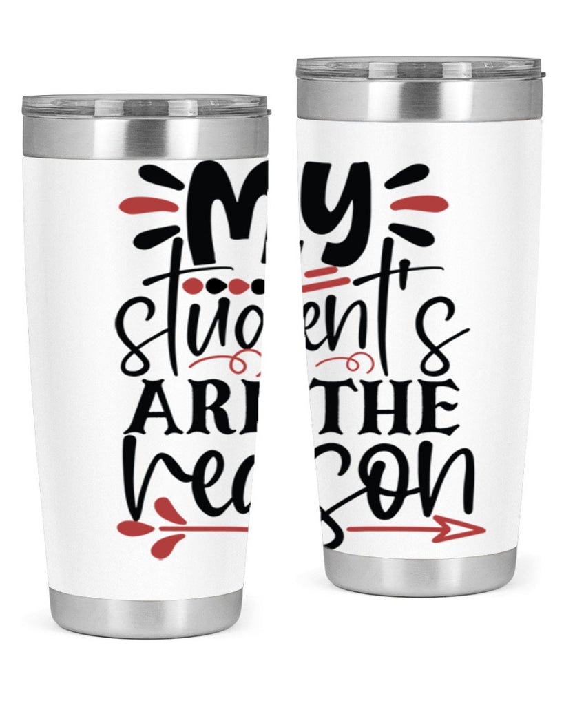 my students are the reason Style 173#- teacher- tumbler